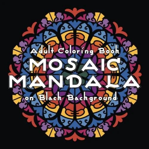 Majosta MOSAIC MANDALA Adult Coloring Book on Black Background | 30 Mandalas for Relaxation Stress Relief