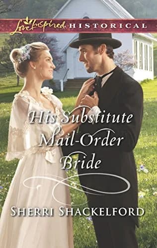 Love Inspired His Substitute Mail-Order Bride 288 pages | Romantic historical fiction with spiritual themes thumbnail 1