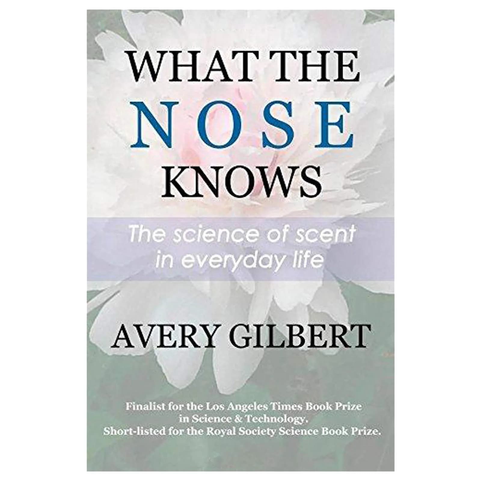What the Nose Knows The Science of Scent in Everyday Life Paperback | Explores Olfaction Science & Culture