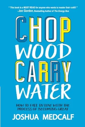 CREATESPACE Chop Wood Carry Water | Self-Help Book on Process & Growth (133 pages, Paperback) thumbnail 1