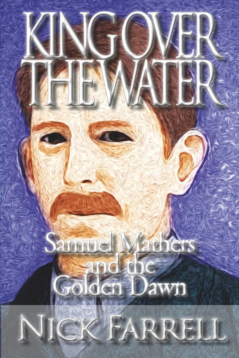 Kerubim Press King Over the Water - Samuel Mathers & Golden Dawn | Occult & Paranormal (70-120 chars)