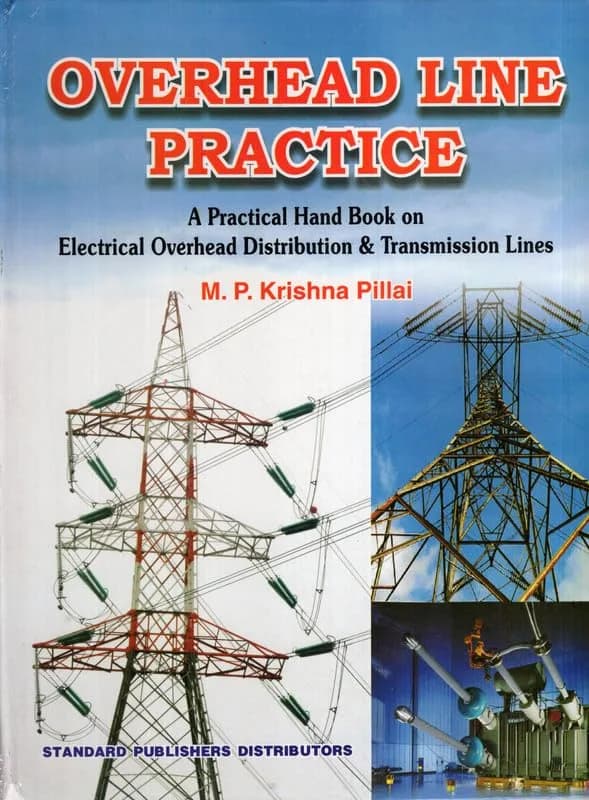 Overhead Line Practice (A Practical Handbook on Electrical Overhead Distribution and Transmission Line) by M.P. Krishna Pillai - 250mm x 150mm x 50mm