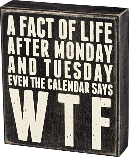 Primitives by Kathy Classic Box Sign 6" x 7" (15.24cm x 17.78cm) | Humorous Quote for Long Weeks thumbnail 1