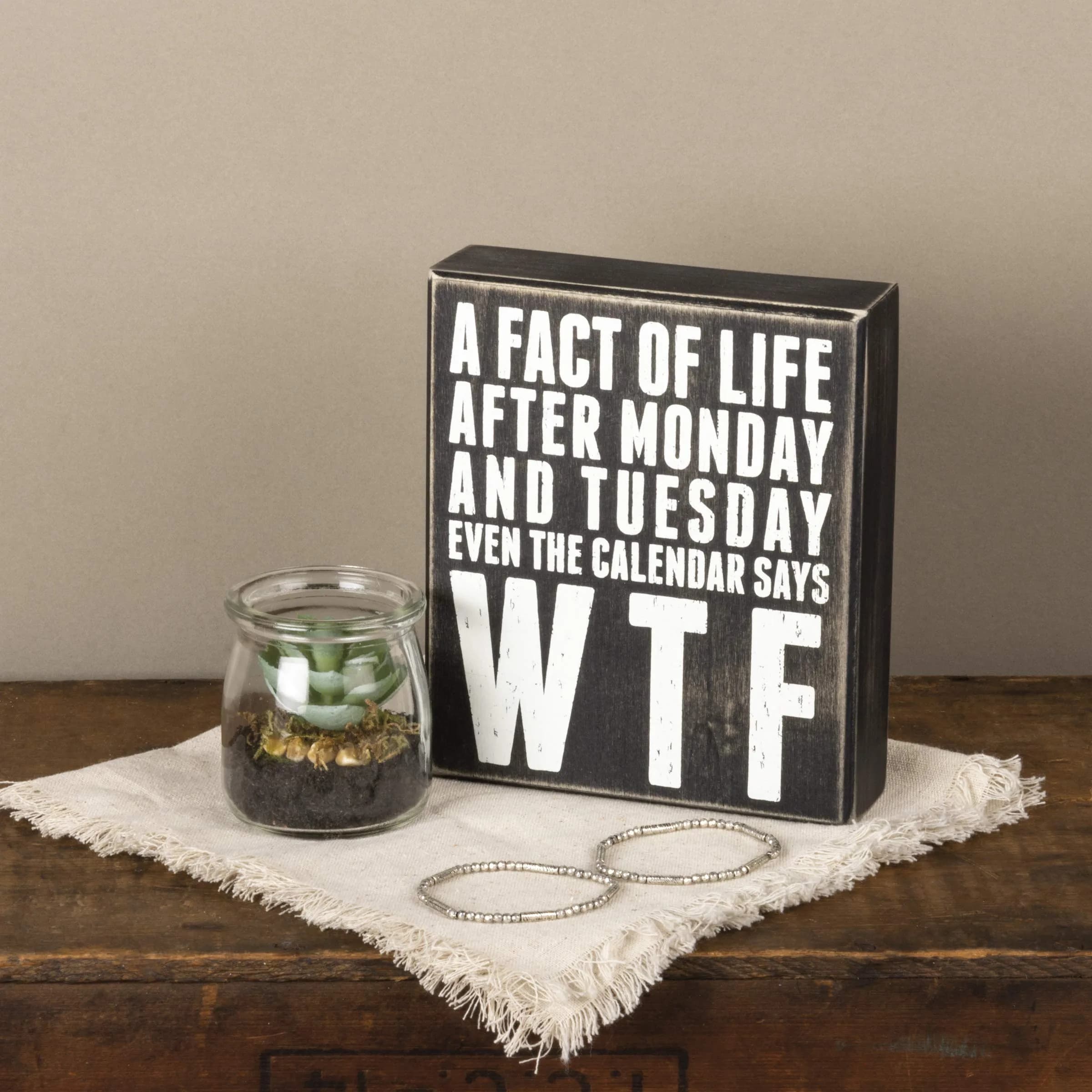 Primitives by Kathy Classic Box Sign 6" x 7" (15.24cm x 17.78cm) | Humorous Quote for Long Weeks - view 3