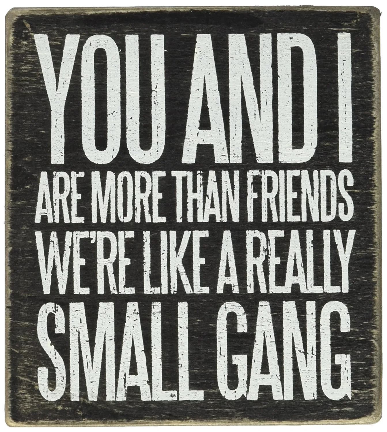 Primitives by Kathy You and I Box Sign 10cm x 11.4cm | Friends Sentiment with Distressed Finish - view 3