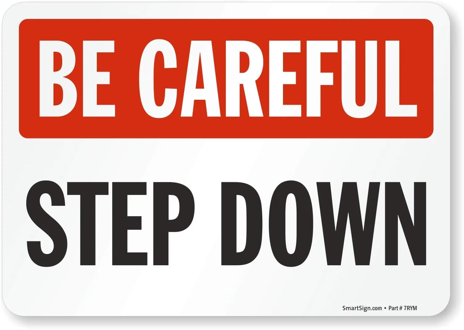 SmartSign Be Careful Step Down Sign 7" x 10" Laminated Vinyl Black/Red on White | Safety Warning Label — Black/Red on White