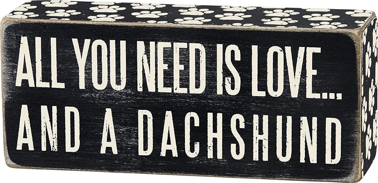 Primitives by Kathy Box Sign, Wood, 6" x 2.5" | All You Need Is Love And A Dachshund