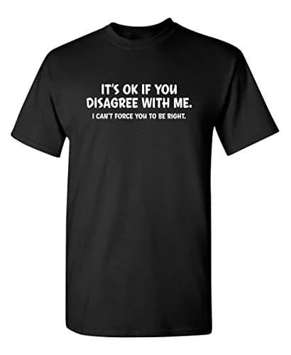 Feelin Good Tees 'It's Okay If You Disagree with Me' Mens Graphic T Shirt | Adult Humor, Cotton, Black, S thumbnail 1