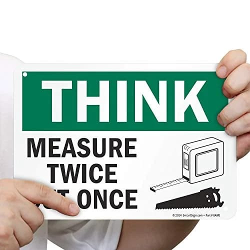SmartSign Think - Measure Twice, Cut Once Sign 7" x 10" Aluminum | Heavy Duty 40 Mil Thick Sign thumbnail 4