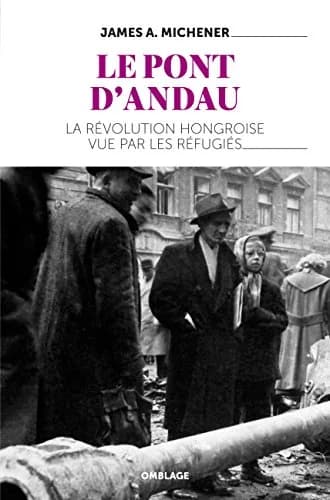 OMBLAGES Le Pont D'Andau: La révolution hongroise racontée par les réfugiés | 280 pages, French history thumbnail 1
