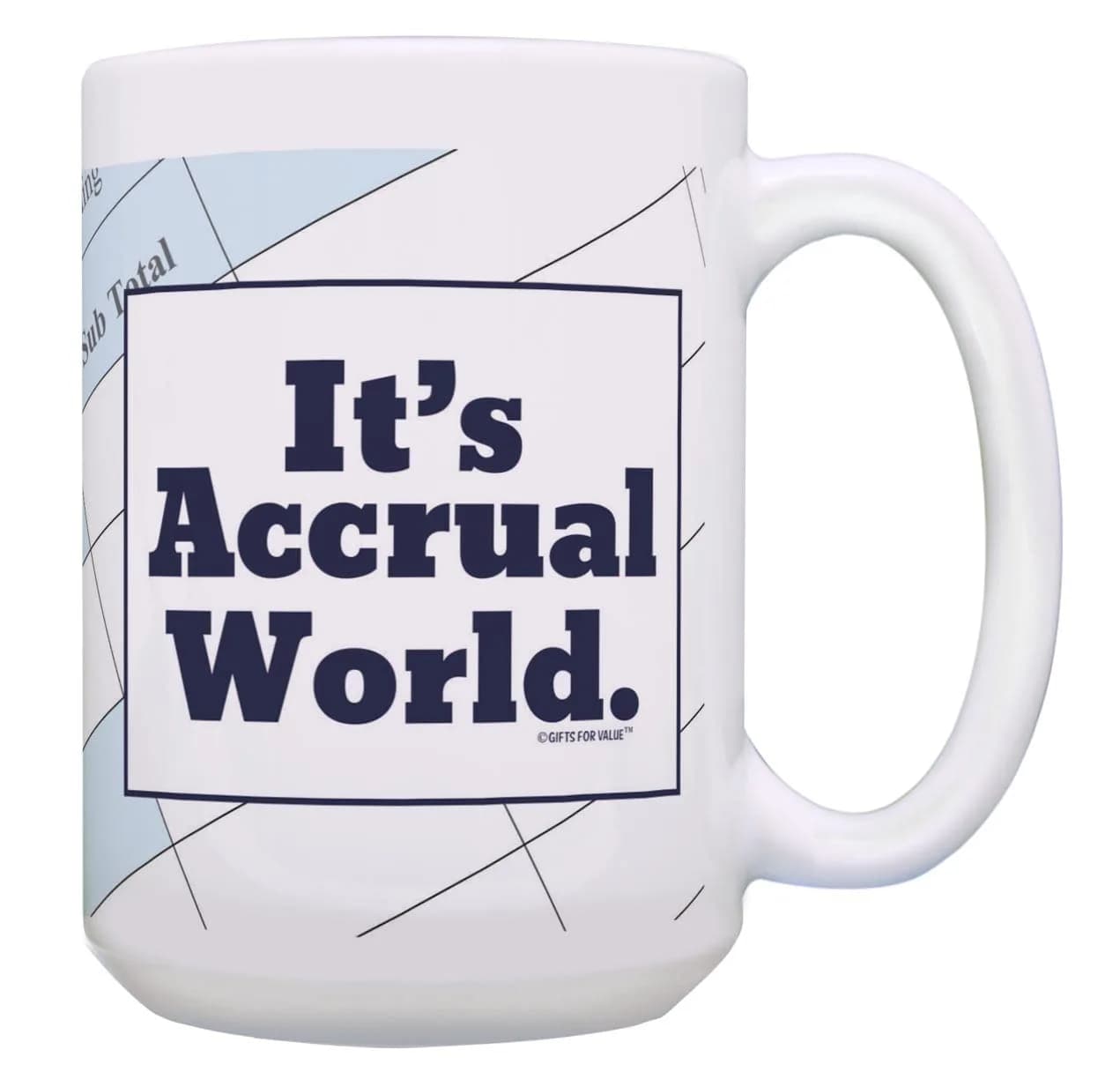 Gifts For Value It's Accrual World 15oz Coffee Mug | Accountant Gift — 15oz - Accrual