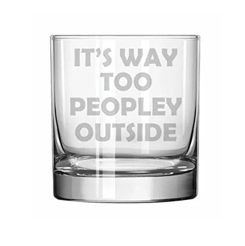 MIP 11 oz Rocks Whiskey Highball Glass | Funny "It's Way Too Peopley Outside" Design - main product image