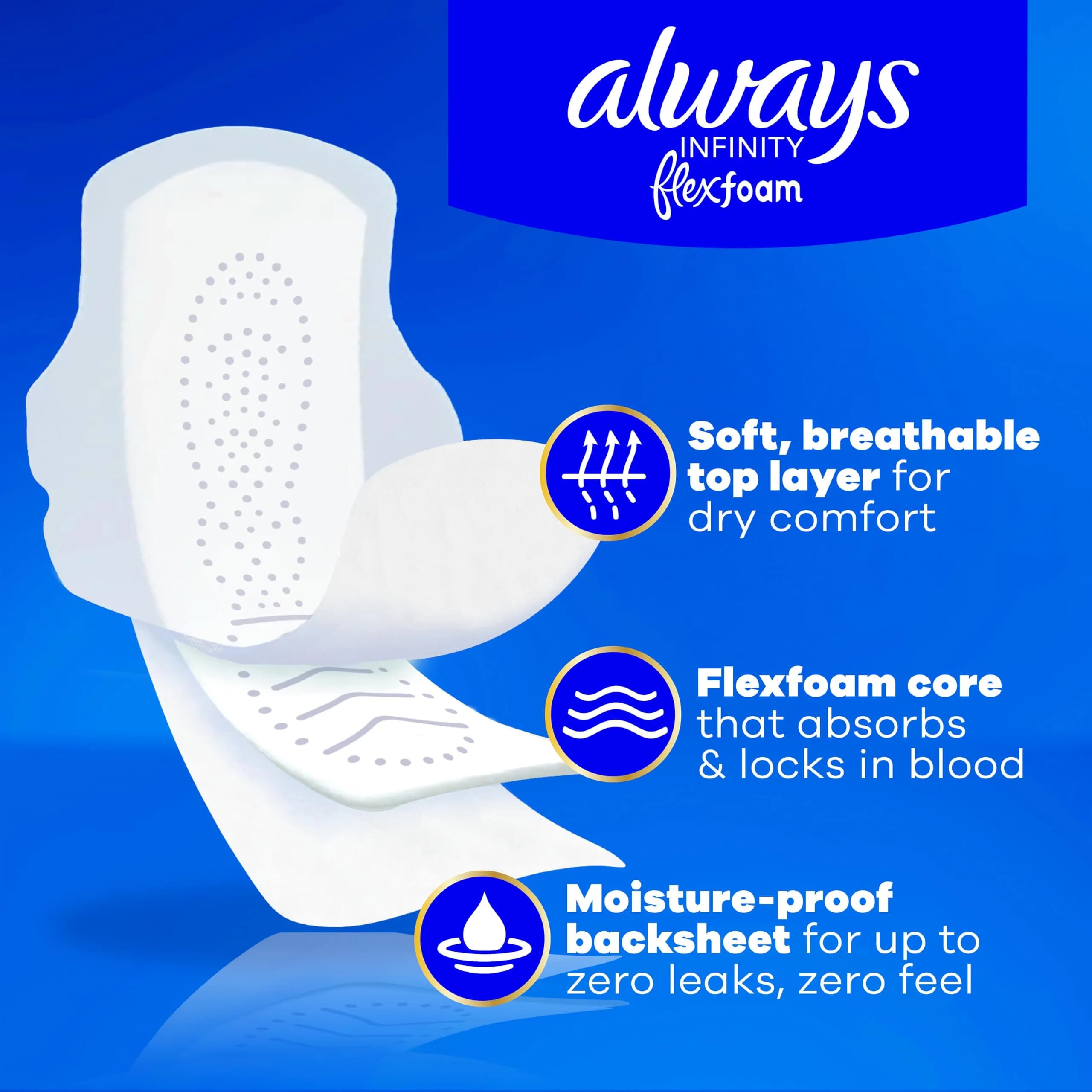 Always Infinity FlexFoam Feminine Pads Size 5 Extra Heavy Overnight Unscented with Wings 30 Count | Dermatologist Tested - view 2