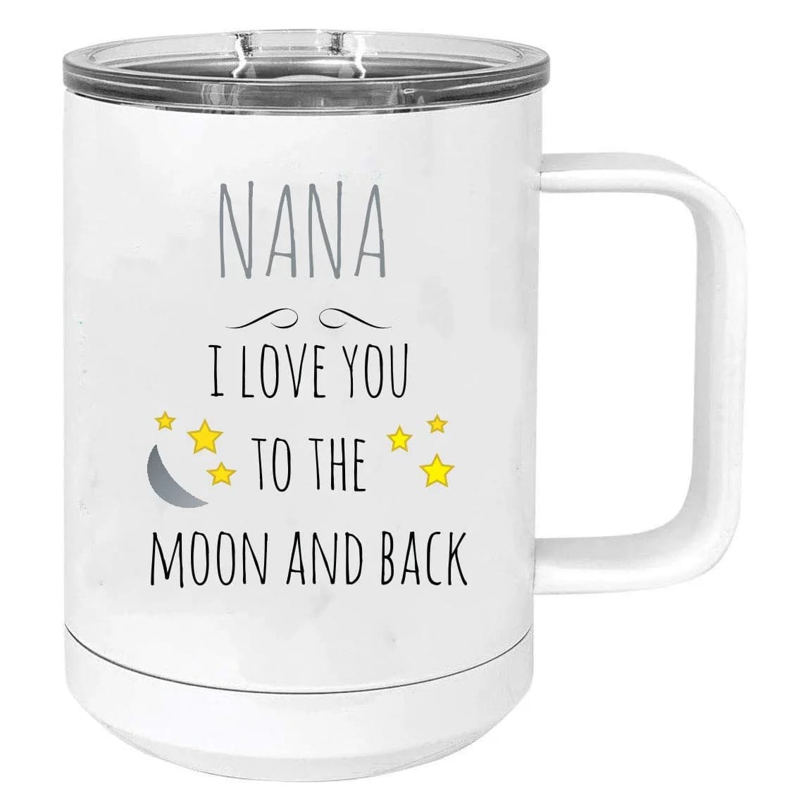 CustomGiftsNow Nana - I Love You to the Moon and Back Stainless Steel Travel Mug 15 Oz | Vacuum Insulated White — White