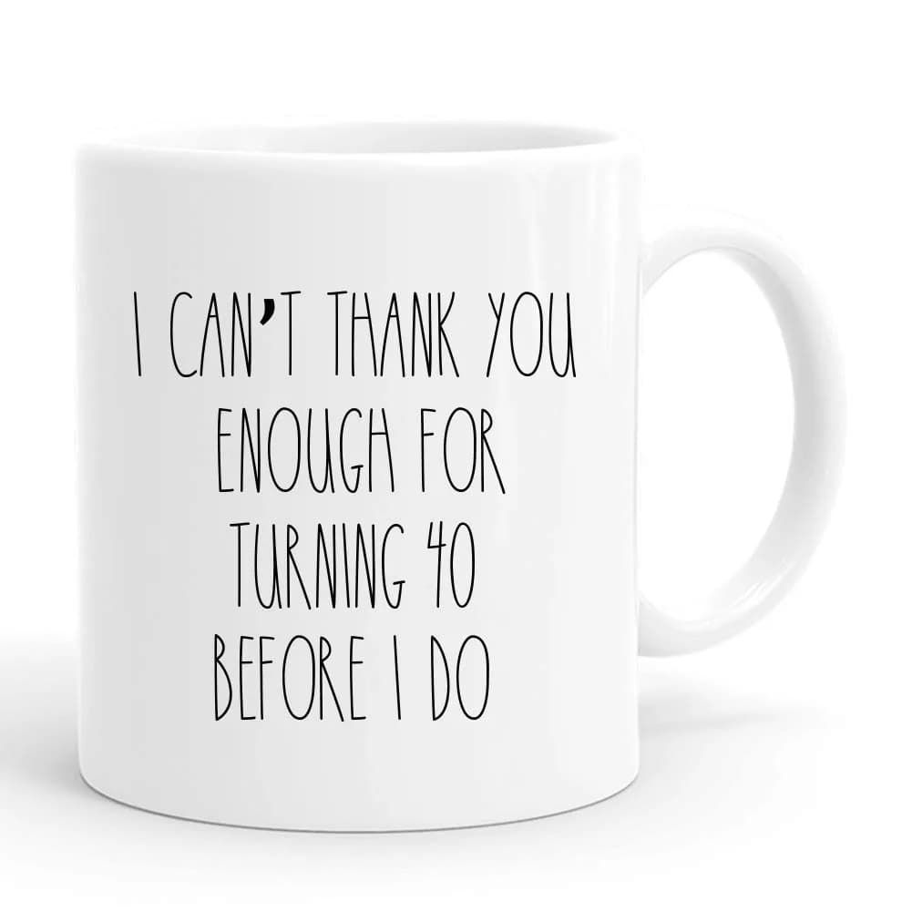 joey 11 oz Funny Mug for 40th Birthday Women | Humorous Gift for Her, Mom, Sister, Friend — White