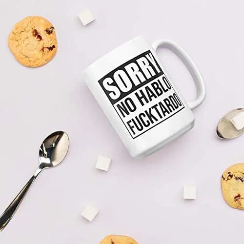 Say Mug?! Sorry No Hablo Fucktardo Sarcastic Joke Mug - 15 Oz Novelty Ceramic Cup for Adults & Office (70-120c) thumbnail 5