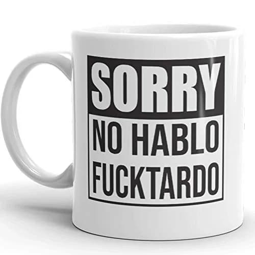 Say Mug?! Sorry No Hablo Fucktardo Sarcastic Joke Mug 11 Oz | Funny Novelty Ceramic Cup for Adults thumbnail 2