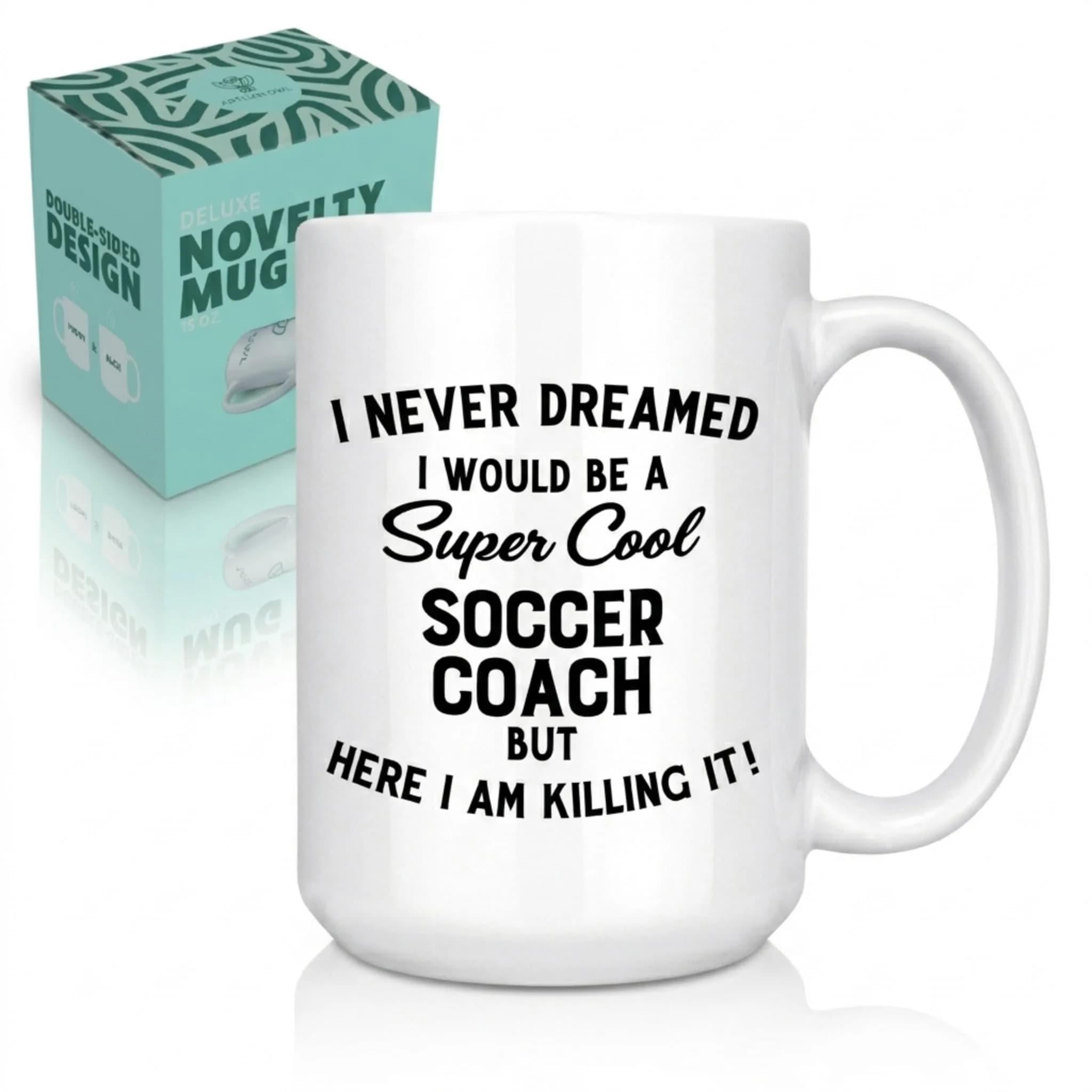 Artisan Owl I Never Dreamed I'd Be a Soccer Coach But Here I Am Crushing It - 15oz Funny Coffee Cup Gift for Men or Women - main product image