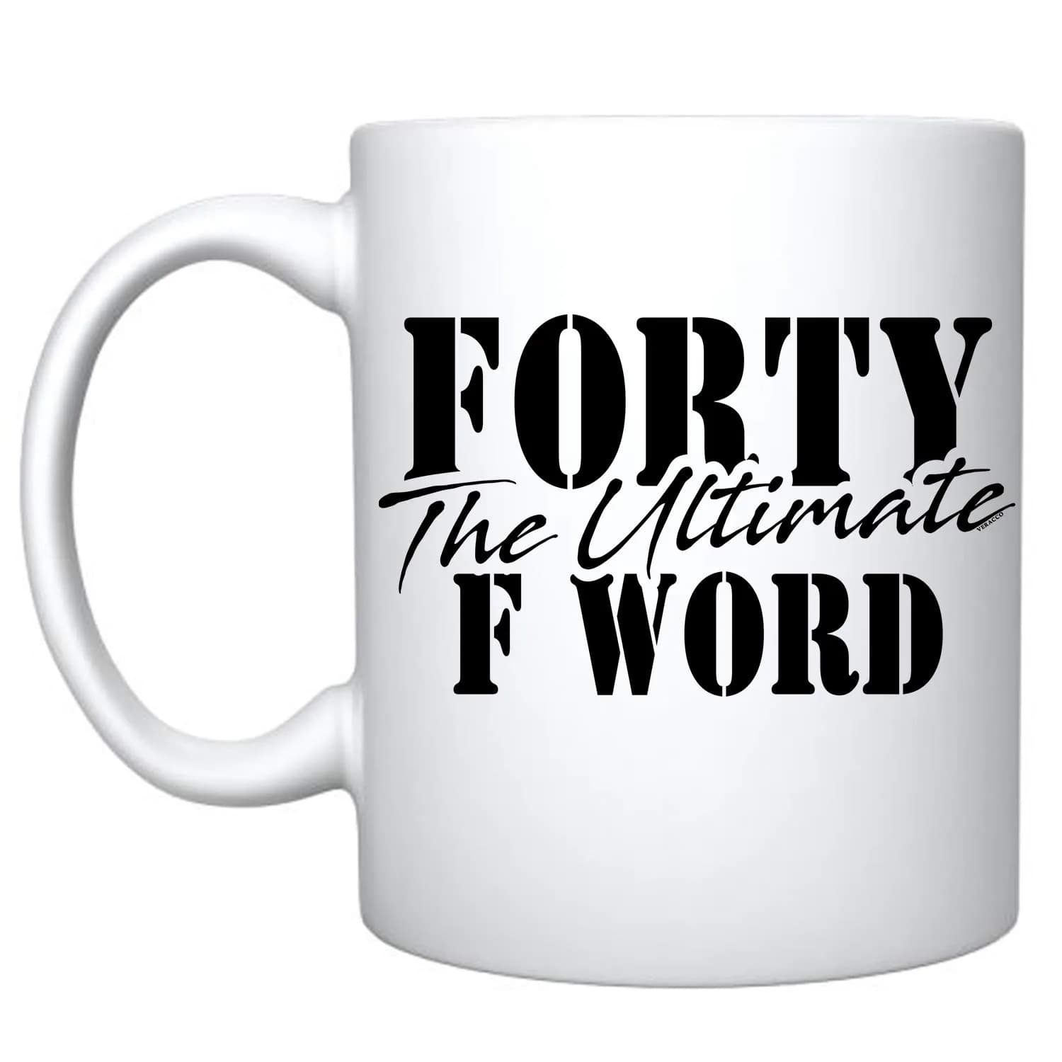 Veracco Forty The Ultimate F Word Ceramic Coffee Mug 325ml (11 Fl Oz) | Funny Birthday Gift for Him Her — White