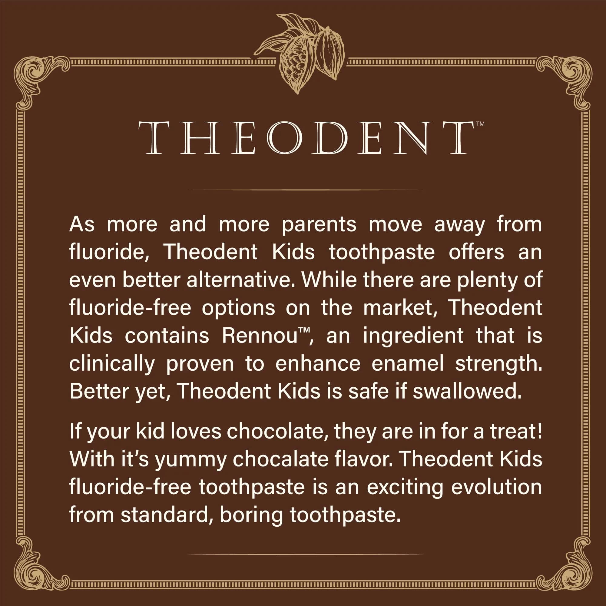 Theodent Kids Fluoride-Free Chocolate Toothpaste 202ml (6.8 oz) | Rennou® Enamel Repair - view 2