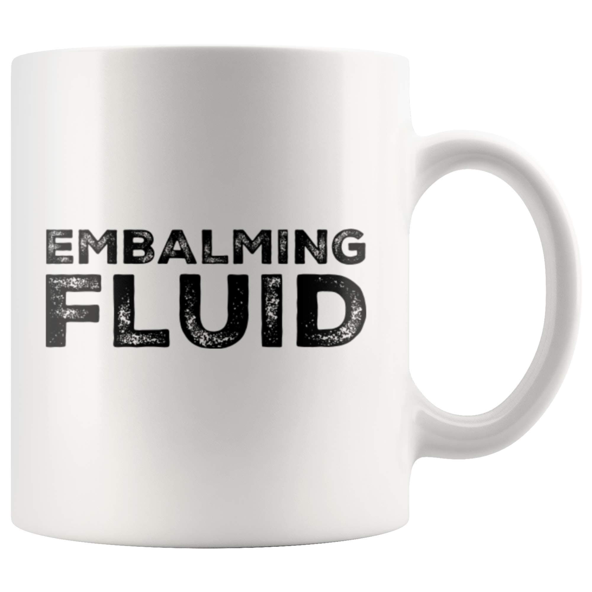 Panvola Embalming Fluid Mortician Gifts Mug 11oz White | Humorous Funeral Gift