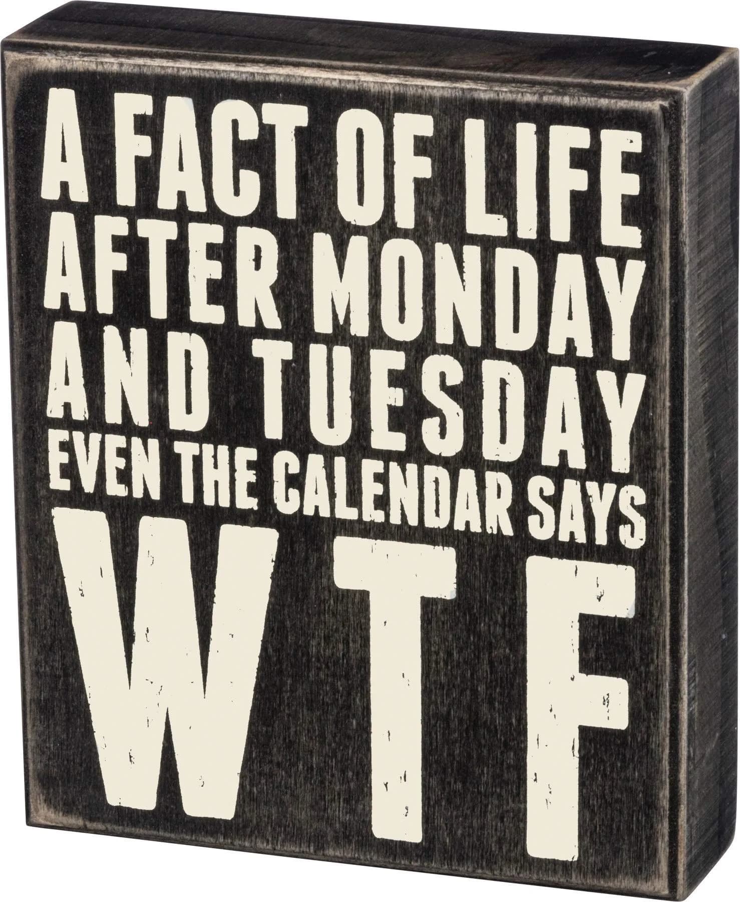 Primitives by Kathy Classic Box Sign 6" x 7" (15.24cm x 17.78cm) | Humorous Quote for Long Weeks - main product image
