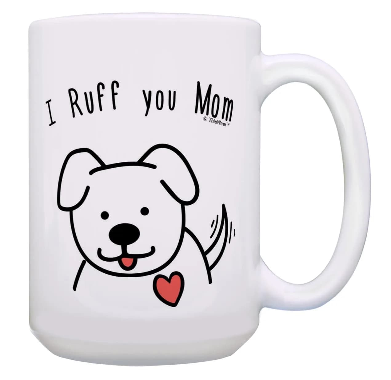 ThisWear Ruff You Mom 15oz Coffee Mug | Classic Ceramic, Microwave & Dishwasher Safe - main product image