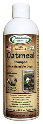 Mad About Organics Oatmeal Shampoo Formulated for Dogs 16oz Mad About Organics Oatmeal Shampoo pH Balanced and formulated for dogs - Defense Against Dandruff, Allergies, & Itchy, Dry, Sensitive Skin - Cruelty Free, Sulfate & Paraben Free - Made in the USA