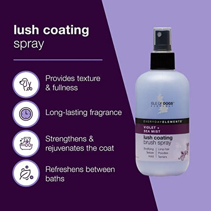 Isle of Dogs - Everyday Elements Lush Coating Brush Spray For Dogs - Violet + Sea Mist - Daily Use Volumizing Spray With Hold For A Fuller, Fluffier Coat Between Baths - 8.4 Oz, (720-8oz)